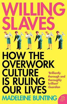 Willing Slaves: How the Overwork Culture Is Ruling Our Lives | O#Sociology