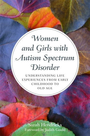 Women and Girls with Autism Spectrum Disorder: Understanding Life Experiences from Early Childhood to Old Age | O#Health
