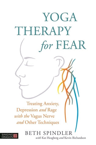 Yoga Therapy for Fear: Treating Anxiety, Depression and Rage with the Vagus Nerve and Other Techniques | O#Health