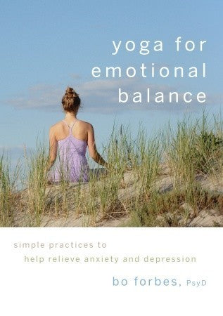 Yoga for Emotional Balance: Simple Practices to Help Relieve Anxiety and Depression | O#MentalHealth