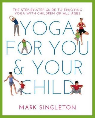 Yoga for You and Your Child: The Step-By-Step Guide to Enjoying Yoga with Children of All Ages | O#Health