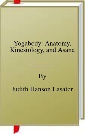 Yogabody: Anatomy, Kinesiology, and Asana | O#Health