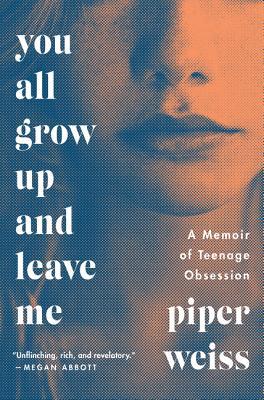 You All Grow Up and Leave Me: A Memoir of Teenage Obsession | O#TrueCrime