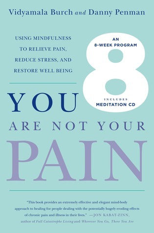 You Are Not Your Pain: Using Mindfulness to Relieve Pain, Reduce Stress, and Restore Well-Being—An Eight-Week Program | O#SelfHelp
