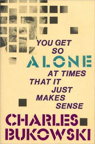 You Get So Alone at Times That It Just Makes Sense | O#Poetry