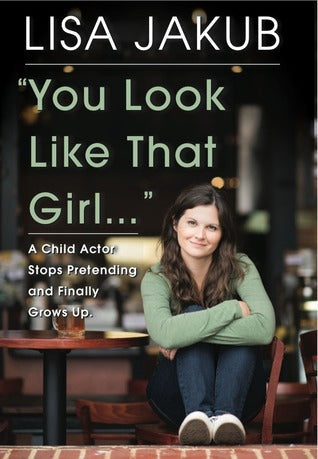 You Look Like That Girl: A Child Actor Stops Pretending and Finally Grows Up | O#MentalHealth