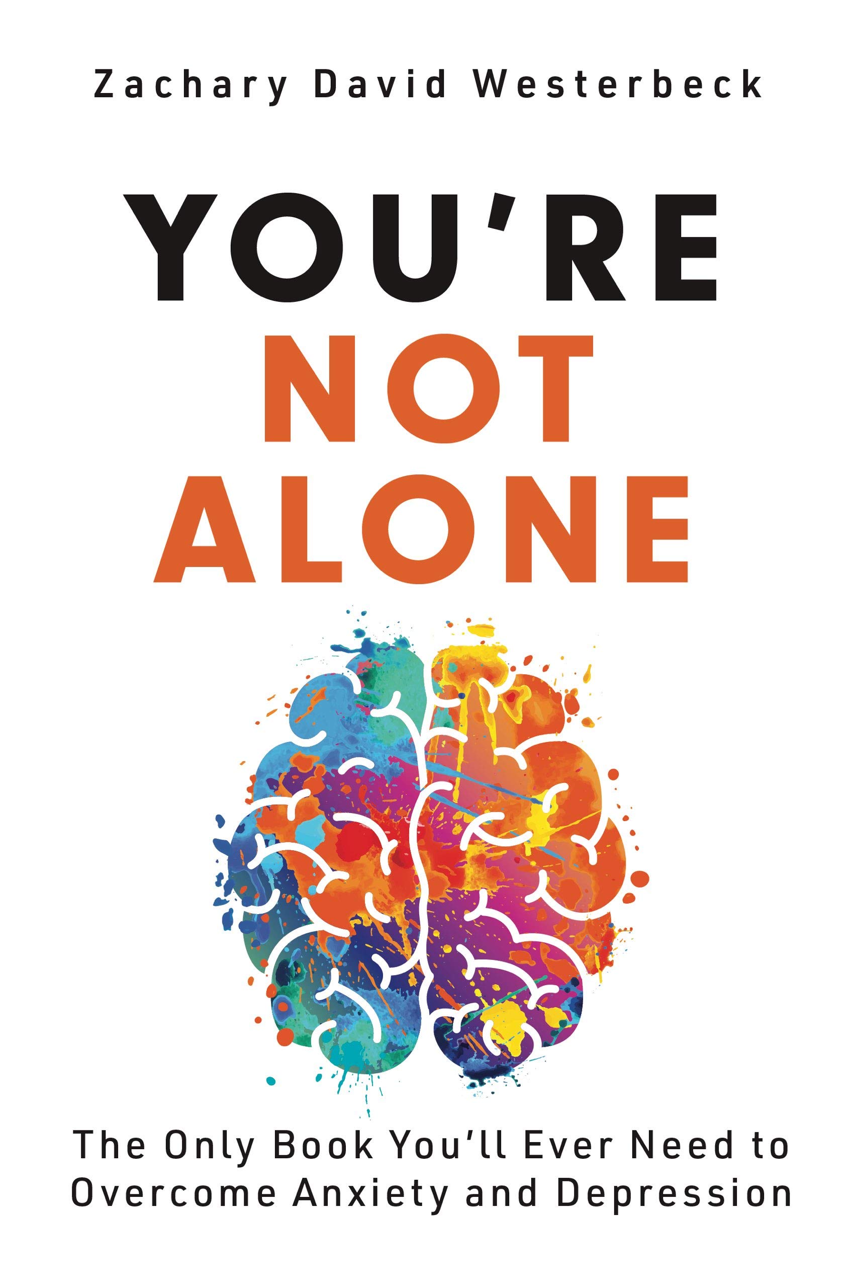 You’re Not Alone: The Only Book You’ll Ever Need to Overcome Anxiety and Depression | O#MentalHealth