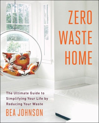 Zero Waste Home: The Ultimate Guide to Simplifying Your Life by Reducing Your Waste | O#Environment