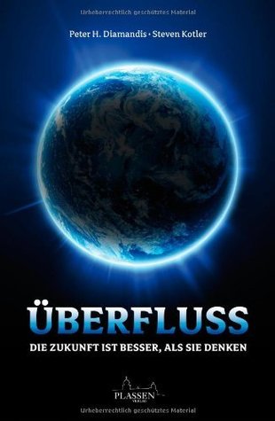 Überfluss: Die Zukunft ist besser, als Sie denken (German Edition) | O#Science