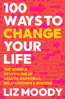100 Ways to Change Your Life: The Science of Leveling Up Health, Happiness, Relationships and Success | O#SelfHelp