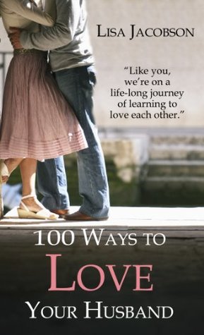100 Ways to Love Your Husband: A Life-Long Journey of Learning to Love | O#Religion