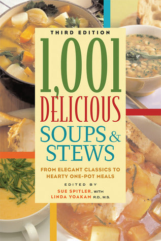 1,001 Delicious Soups and Stews: From Elegant Classics to Hearty One-Pot Meals [O#COOKBOOKS]