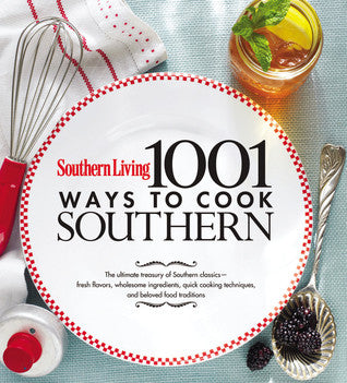 1,001 Ways to Cook Southern: The Ultimate Treasury of Southern Classics (Southern Living) [O#COOKBOOKS]