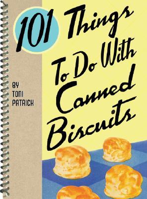 101 Things to Do with Canned Biscuits 101 Things to Do with Canned Biscuits [O#COOKBOOKS]