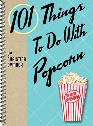 101 Things to Do with Popcorn [O#COOKBOOKS]