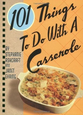 101 Things to Do with a Casserole (101) [O#COOKBOOKS]