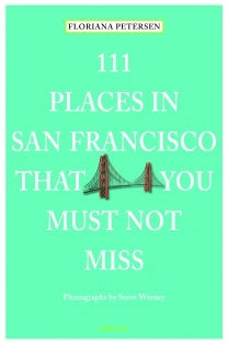 111 Places in San Francisco That You Must Not Miss | O#Travel