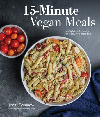 15-Minute Vegan Meals: 60 Delicious Recipes for Fast and Easy Plant-Based Eats [O#COOKBOOKS]