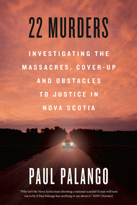 22 Murders: Investigating the Massacres, Cover-up and Obstacles to Justice in Nova Scotia | O#TrueCrime