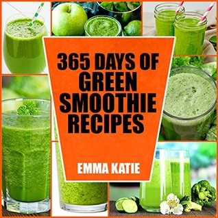 365 Days of Green Smoothie Recipes [O#COOKBOOKS]