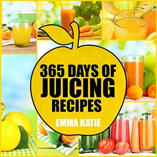 365 Days of Juicing Recipes [O#COOKBOOKS]
