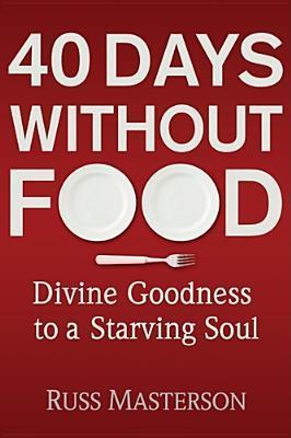 40 Days without Food: Divine Goodness to a Starving Soul | O#Autobiography
