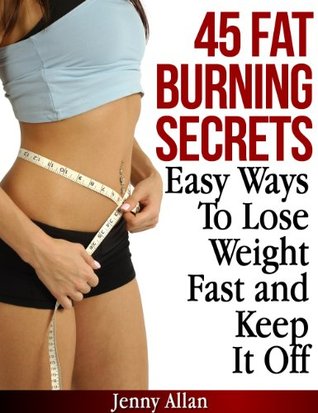 45 Fat Burning Secrets – Easy Ways To Lose Weight Fast and Keep It Off | O#Health