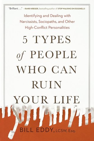 5 Types of People Who Can Ruin Your Life: Identifying and Dealing with Narcissists, Sociopaths, and Other High-Conflict Personalities | O#Psychology