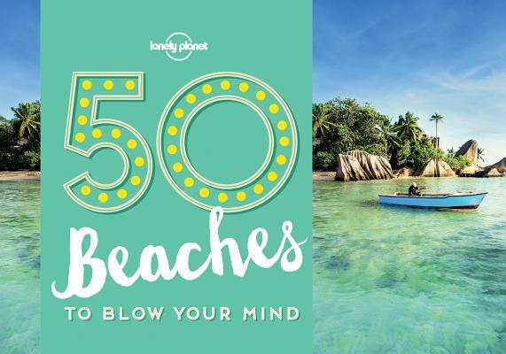50 Beaches to Blow Your Mind (Lonely Planet) | O#Travel