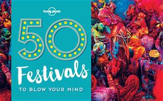 50 Festivals To Blow Your Mind | O#Travel