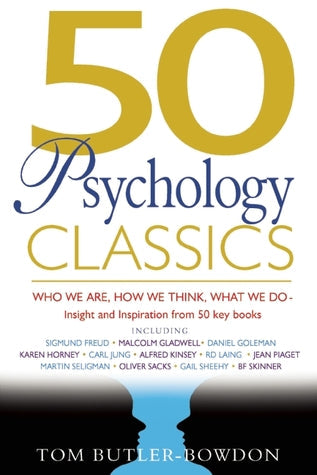 50 Psychology Classics: Who We Are, How We Think, What We Do: Insight and Inspiration from 50 Key Books | O#Science