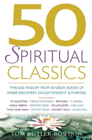 50 Spiritual Classics: Timeless Wisdom From 50 Great Books of Inner Discovery, Enlightenment and Purpose | O#Religion