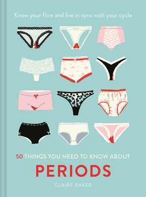 50 Things You Need to Know About Periods: Know Your Flow and Live in Sync with Your Cycle | O#Health