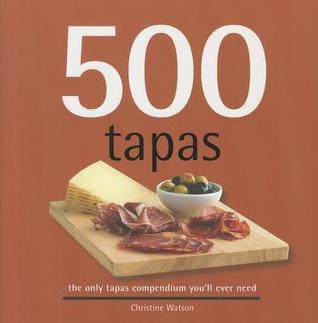 500 Tapas, The Only Tapas Compendium You’ll Ever Need (500 Series Cookbooks) [O#COOKBOOKS]