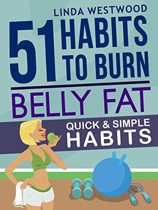 51 Habits to Burn Belly Fat: Quick and Simple Habits | O#Health