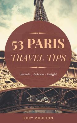 53 Paris Travel Tips: Secrets, Advice and Insight for a Perfect Paris Vacation | O#Travel