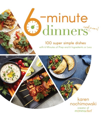 6-Minute Dinners (and More!): 100 Super Simple Dishes with 6 Minutes of Prep and 6 Ingredients or Less [O#COOKBOOKS]