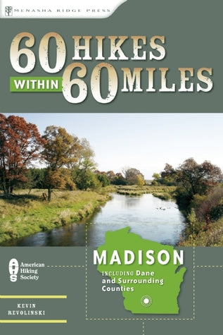 60 Hikes Within 60 Miles: Madison: Including Dane and Surrounding Counties | O#Travel