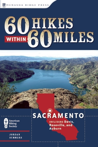 60 Hikes Within 60 Miles: Sacramento: Including Davis, Roseville, and Auburn | O#Travel