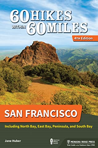 60 Hikes Within 60 Miles: San Francisco: Including North Bay, East Bay, Peninsula, and South Bay | O#Travel