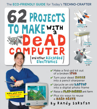 62 Projects to Make with a Dead Computer: (And Other Discarded Electronics) | O#Science