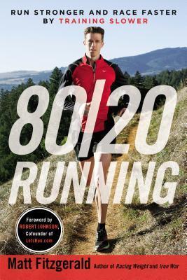 80 20 Running: Run Stronger and Race Faster by Training Slower | O#Health