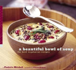 A Beautiful Bowl of Soup: The Best Vegetarian Recipes [O#COOKBOOKS]