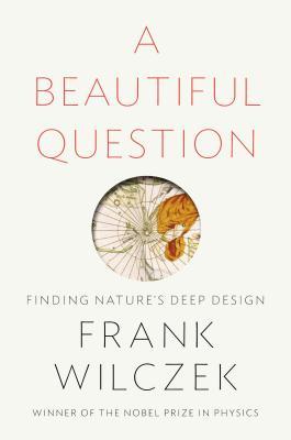 A Beautiful Question: Finding Nature’s Deep Design | O#Science