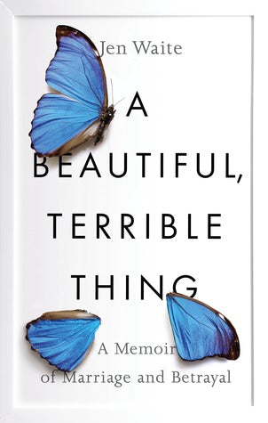 A Beautiful, Terrible Thing: A Memoir of Marriage and Betrayal | O#Psychology