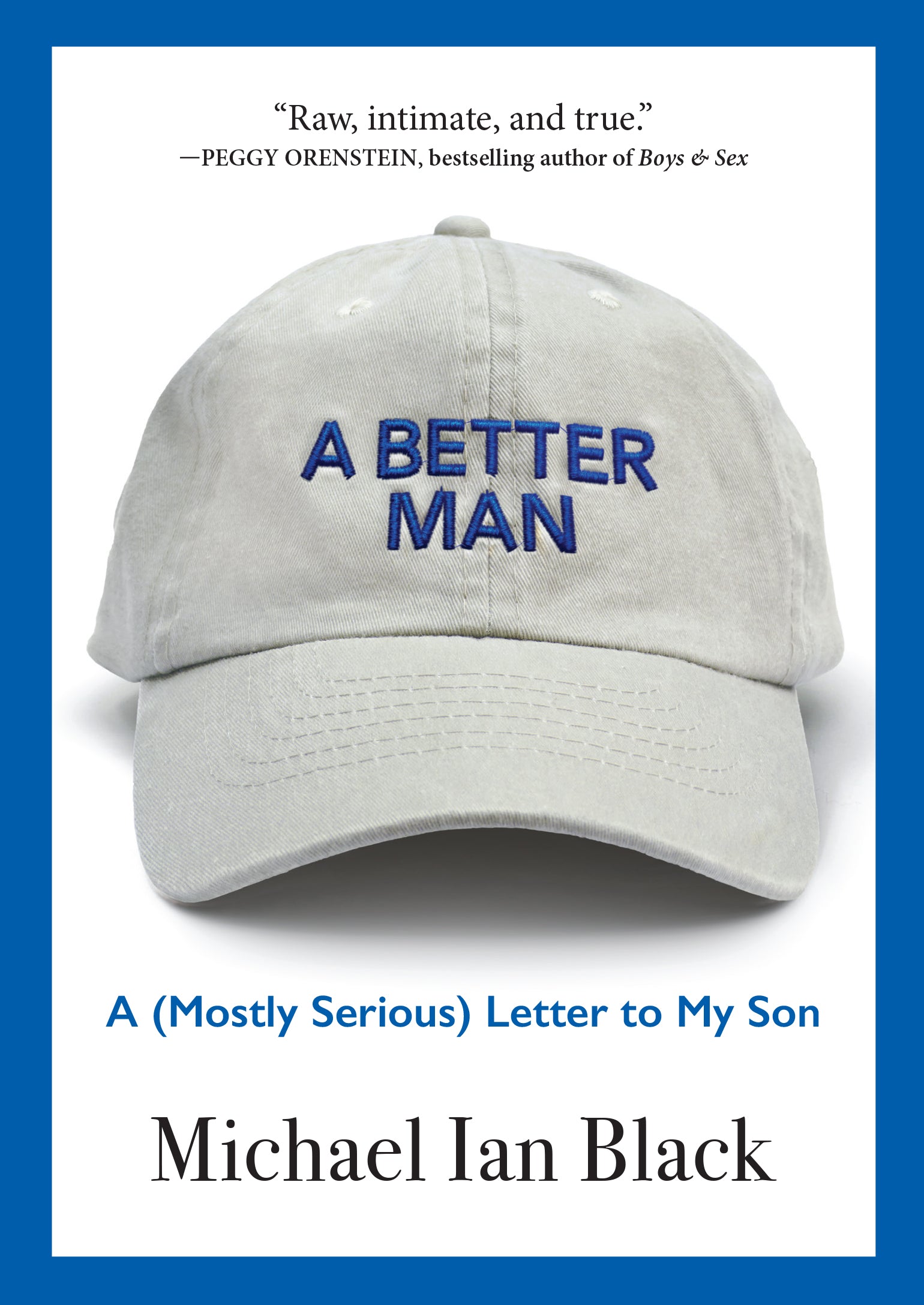 A Better Man: A (Mostly Serious) Letter to My Son | O#Autobiography