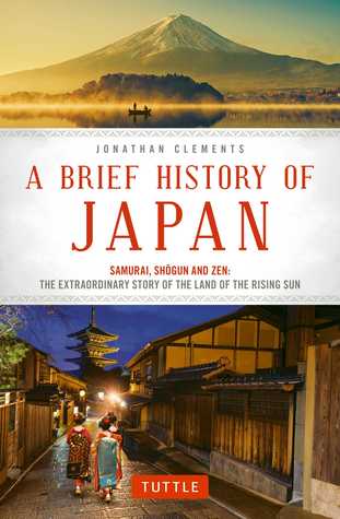 A Brief History of Japan: Samurai, Shogun and Zen: The Extraordinary Story of the Land of the Rising Sun | O#Travel