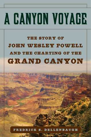 A Canyon Voyage: The Story of John Wesley Powell and the Charting of the Grand Canyon | O#Travel