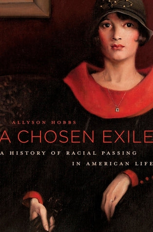 A Chosen Exile: A History of Racial Passing in America | O#Sociology