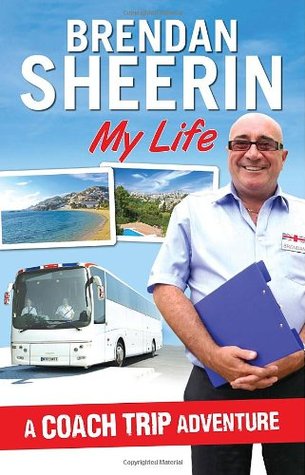 A Coach Trip Adventure: My Life. Brendan Sheerin | O#Autobiography